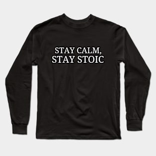 Stay Calm,Stay Stoic Long Sleeve T-Shirt